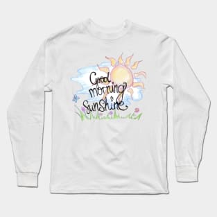 Good morning beautiful sunshine Long Sleeve T-Shirt